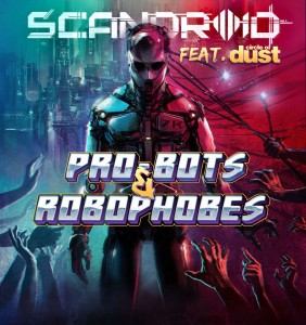 Scandroid (featuring Circle of Dust) – Pro-Bots & Robophobes Out Now!