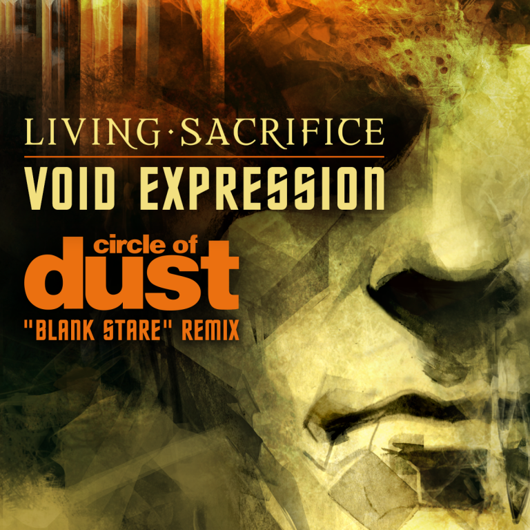 Living Sacrifice – Void Expression (Circle of Dust ‘Blank Stare’ Remix)
