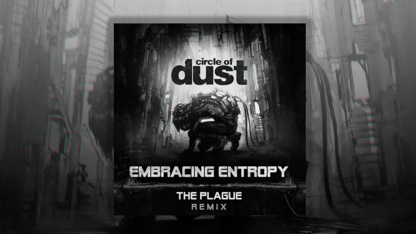 Circle of Dust Releases “Embracing Entropy” (The Plague Remix)