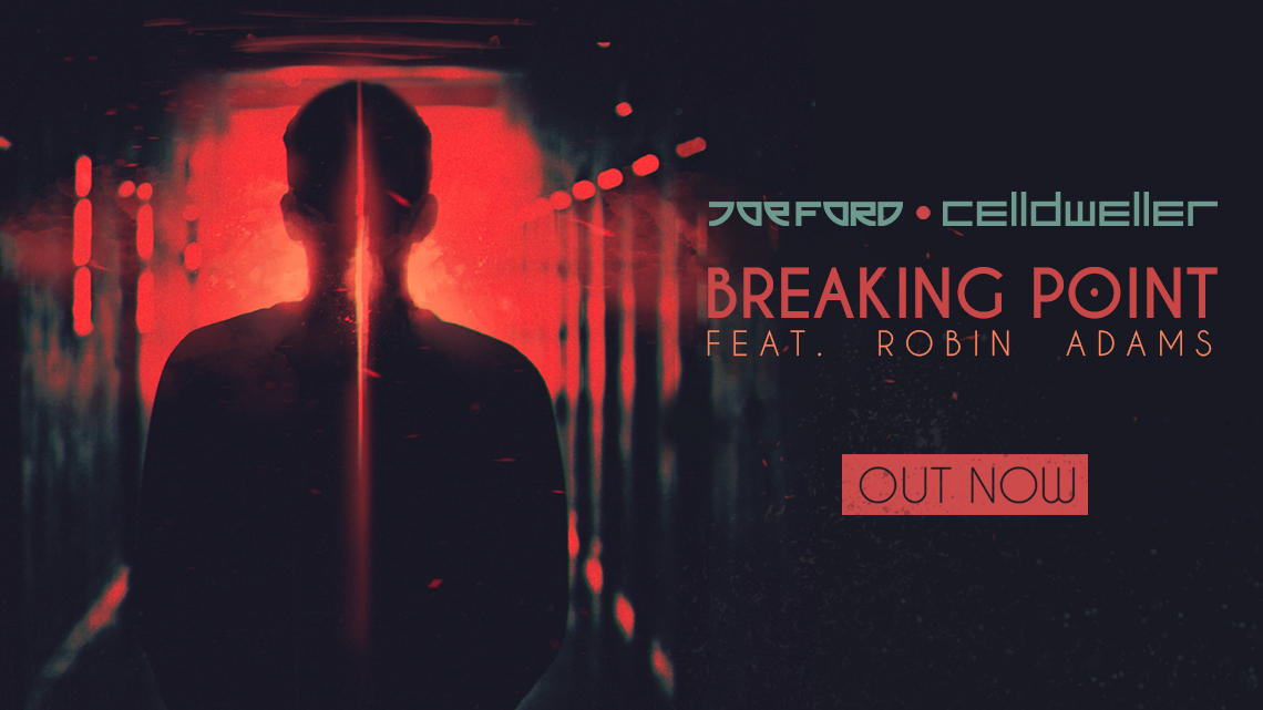 CELLDWELLER AND JOE FORD COLLABORATE ON “BREAKING POINT” (FEATURING ROBIN ADAMS)