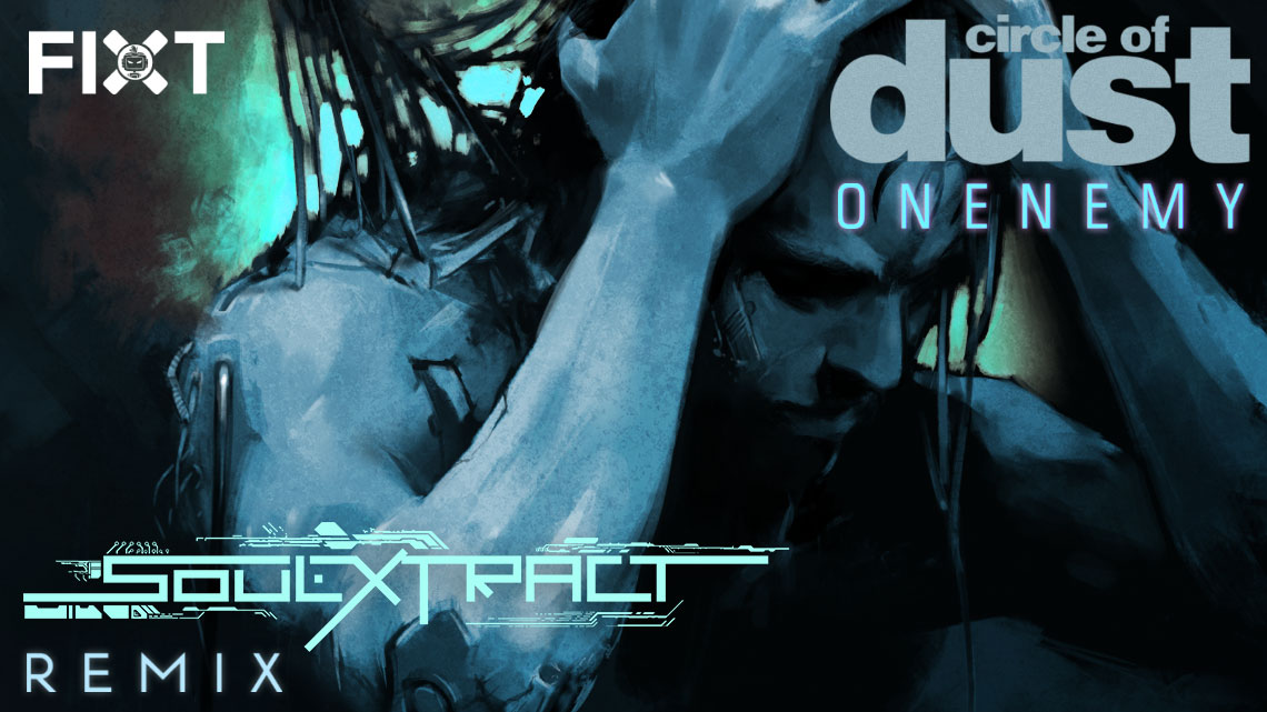 Circle of Dust’s 25th Anniversary celebration continues with a brand new remix of “Onenemy” from Soul Extract