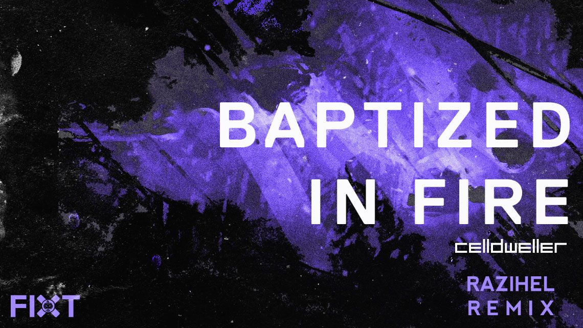 Razihel brings his elaborate brand of dubstep to Celldweller’s “Baptized In Fire.”