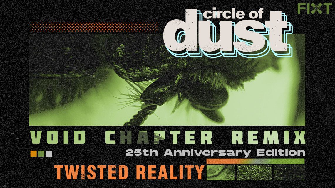 Circle Of Dust’s Classic “Twisted Reality” Gets An Upgrade From Void Chapter