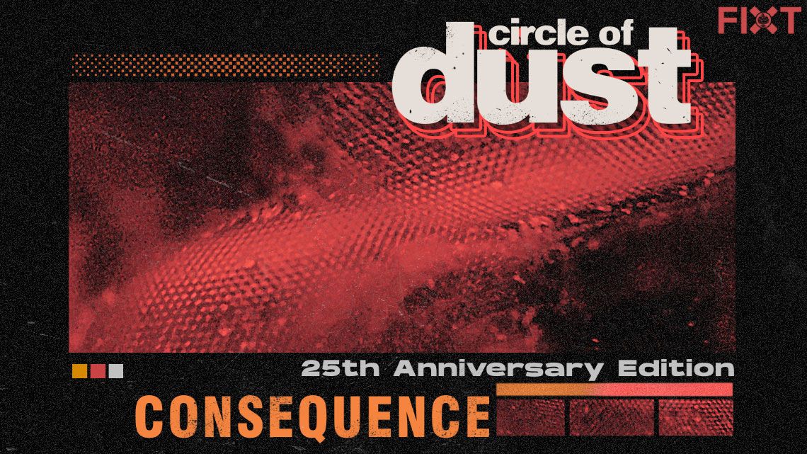 Circle Of Dust’s Explosive Classic “Consequence” Gets A Modern Mix